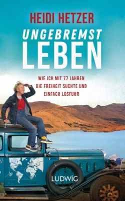 Ungebremst leben von Heidi Hetzer, LUDWIG Verlag.